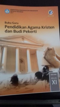 Image of Buku Guru Pendidikan Agama Kristen dan Budi Pekerti  SMA/MA/SMK/MAK Kelas XI Revisi 2017