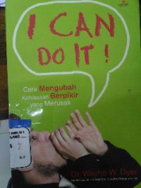 Image of I Can do It!: Cara mengubah kebiasaan berpikir yang merusak