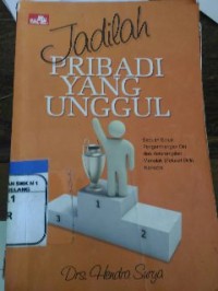 Image of Jadilah Pribadi yang Unggul: Sebuah solusi pengembangan diri dan keterampilan menolak (refusal skill) narkoba