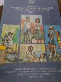 Image of Petunjuk Pelaksanaan Pedoman Pembinaan dan Pengembangan UKS untuk tingkat sekolah menengah pertama dan sekolah menengah atas