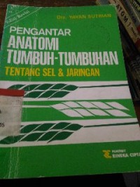 Image of Pengantar anatomi tumbuh-tumbuhan: tentang sel&jaringan