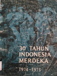 Image of 30 tahun Indonesia merdeka: 1974-1975