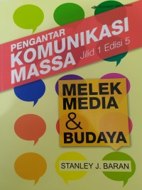 Image of Pengantar Komunikasi Massa Jilid 1 Edisi 5 : Melek Media dan Budaya